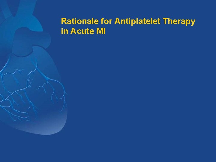 Rationale for Antiplatelet Therapy in Acute MI 