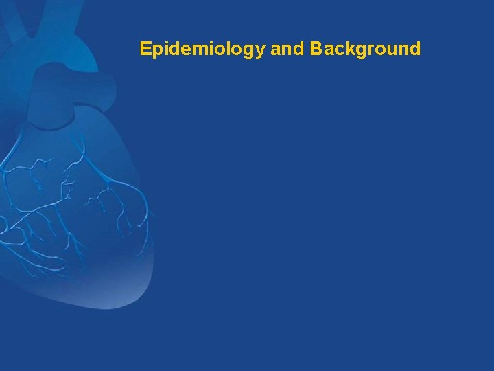 Epidemiology and Background 