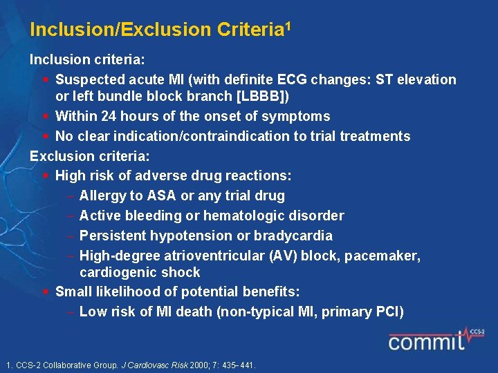 Inclusion/Exclusion Criteria 1 Inclusion criteria: § Suspected acute MI (with definite ECG changes: ST
