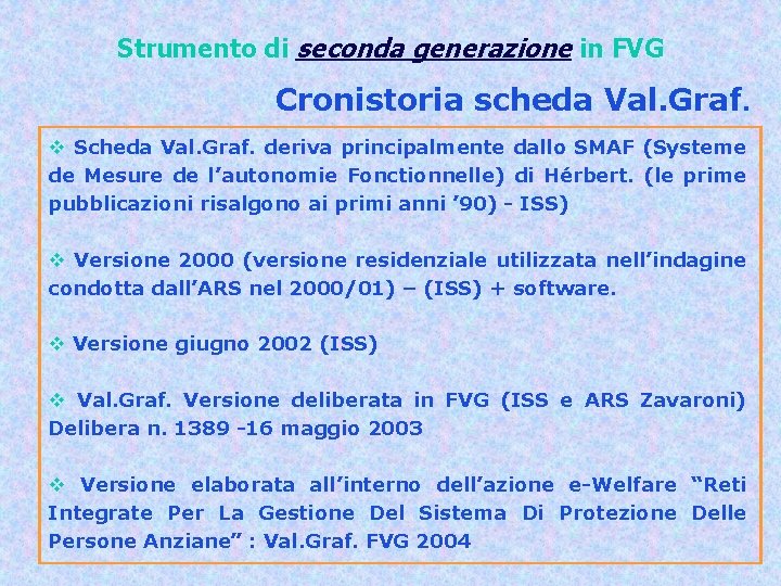 Strumento di seconda generazione in FVG Cronistoria scheda Val. Graf. v Scheda Val. Graf.