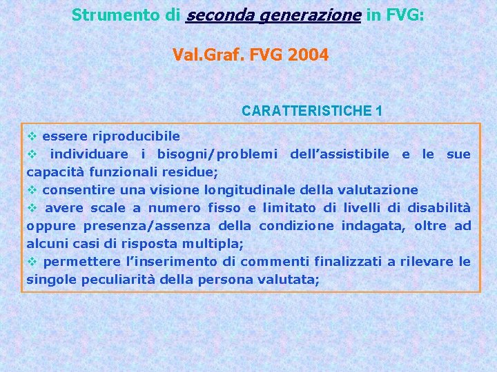 Strumento di seconda generazione in FVG: Val. Graf. FVG 2004 CARATTERISTICHE 1 v essere