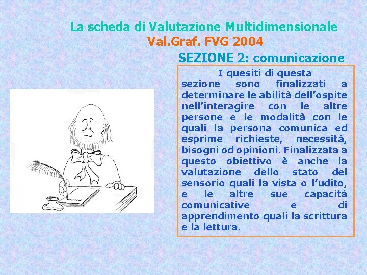 La scheda di Valutazione Multidimensionale Val. Graf. FVG 2004 SEZIONE 2: comunicazione I quesiti