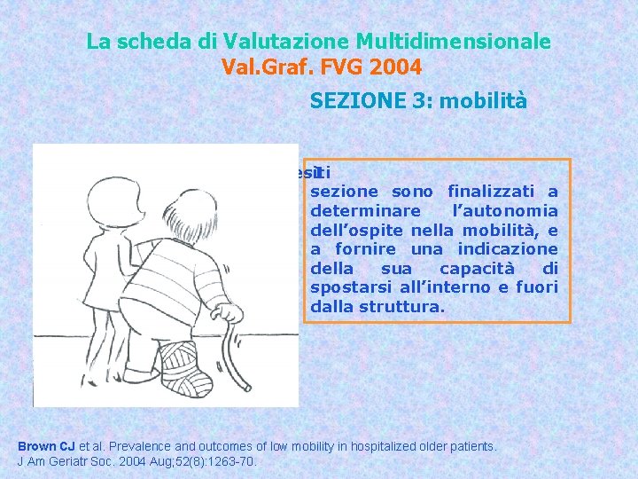 La scheda di Valutazione Multidimensionale Val. Graf. FVG 2004 SEZIONE 3: mobilità questa quesiti