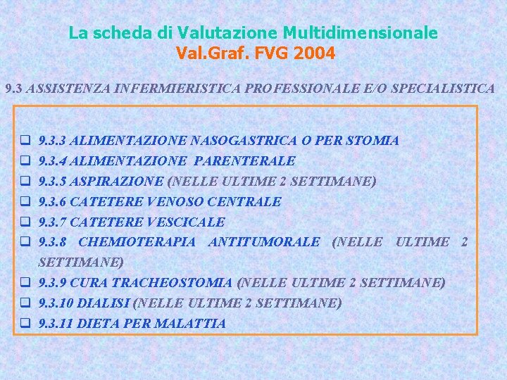 La scheda di Valutazione Multidimensionale Val. Graf. FVG 2004 9. 3 ASSISTENZA INFERMIERISTICA PROFESSIONALE