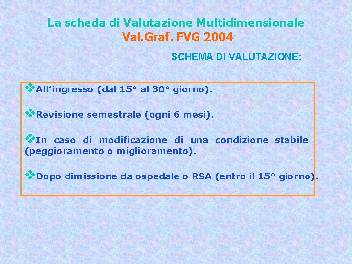 La scheda di Valutazione Multidimensionale Val. Graf. FVG 2004 SCHEMA DI VALUTAZIONE: v. All’ingresso