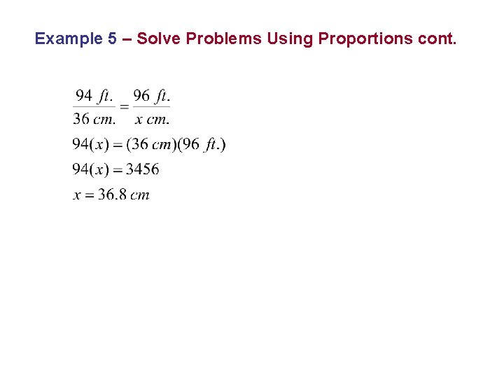 Example 5 – Solve Problems Using Proportions cont. 