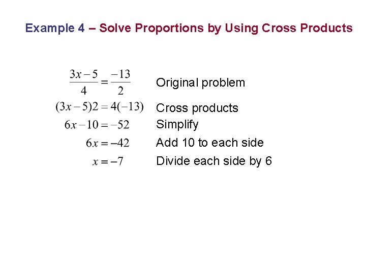 Example 4 – Solve Proportions by Using Cross Products Original problem Cross products Simplify