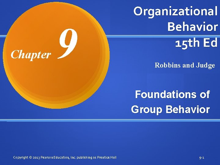 Chapter 9 Organizational Behavior 15 th Ed Robbins and Judge Foundations of Group Behavior