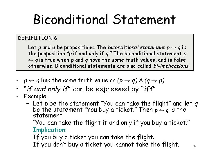 Biconditional Statement DEFINITION 6 Let p and q be propositions. The biconditional statement p