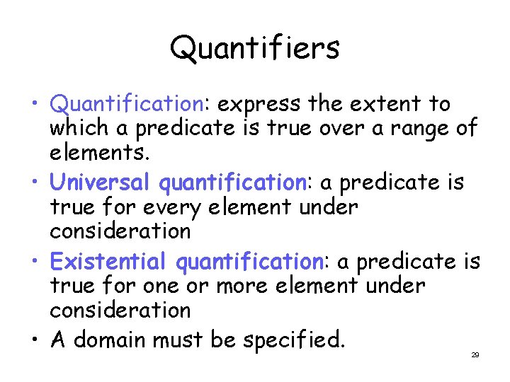 Quantifiers • Quantification: express the extent to which a predicate is true over a
