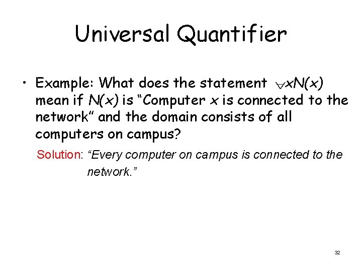 Universal Quantifier • Example: What does the statement x. N(x) mean if N(x) is