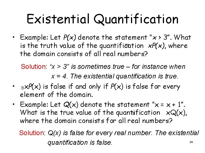 Existential Quantification • Example: Let P(x) denote the statement “x > 3”. What is