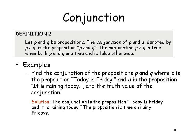 Conjunction DEFINITION 2 Let p and q be propositions. The conjunction of p and