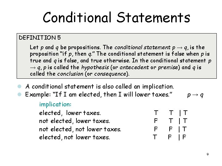 Conditional Statements DEFINITION 5 Let p and q be propositions. The conditional statement p