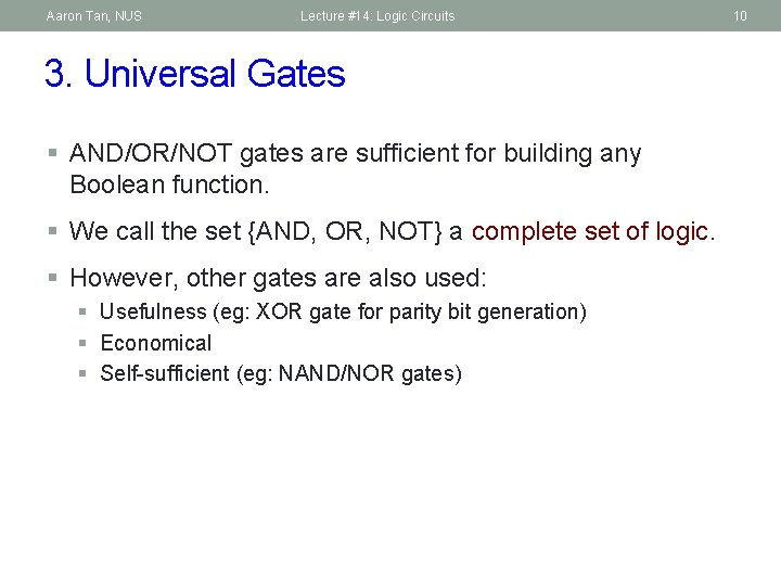 Aaron Tan, NUS Lecture #14: Logic Circuits 3. Universal Gates § AND/OR/NOT gates are