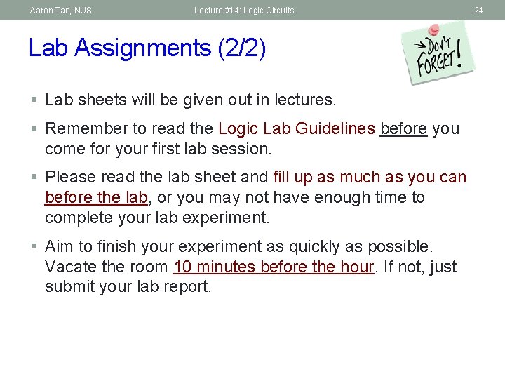 Aaron Tan, NUS Lecture #14: Logic Circuits Lab Assignments (2/2) § Lab sheets will