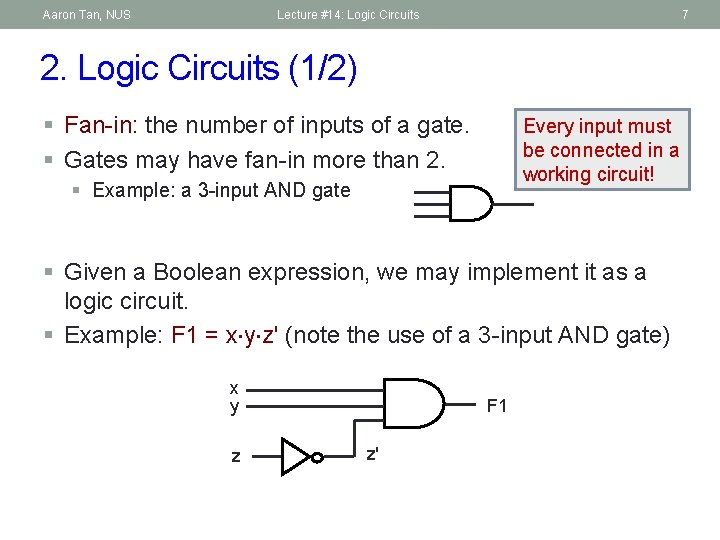 Aaron Tan, NUS Lecture #14: Logic Circuits 7 2. Logic Circuits (1/2) § Fan-in: