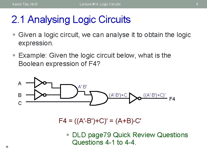 Aaron Tan, NUS Lecture #14: Logic Circuits 9 2. 1 Analysing Logic Circuits §