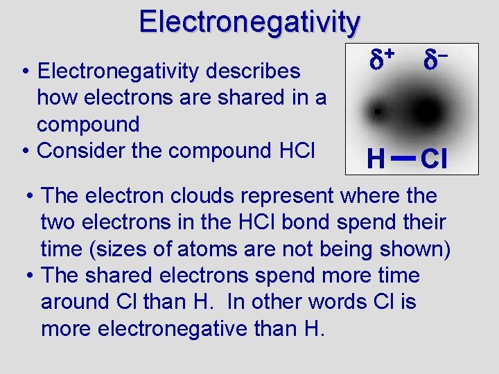 Electronegativity • Electronegativity describes how electrons are shared in a compound • Consider the