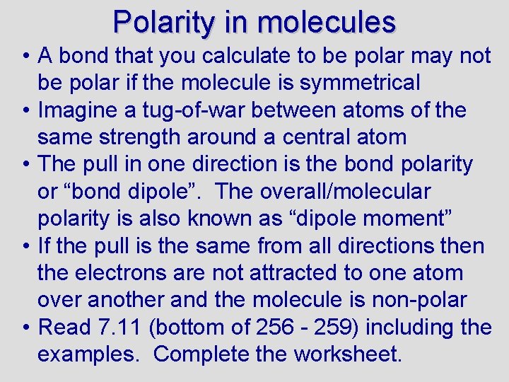 Polarity in molecules • A bond that you calculate to be polar may not