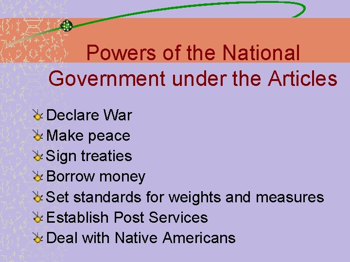 Powers of the National Government under the Articles Declare War Make peace Sign treaties