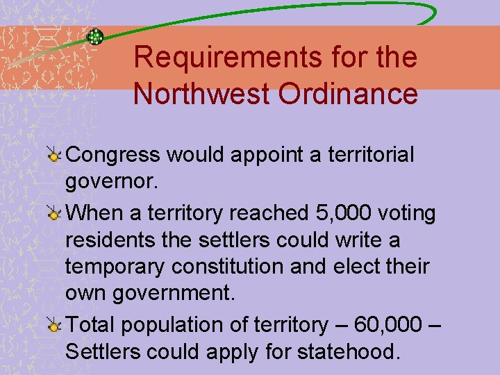 Requirements for the Northwest Ordinance Congress would appoint a territorial governor. When a territory