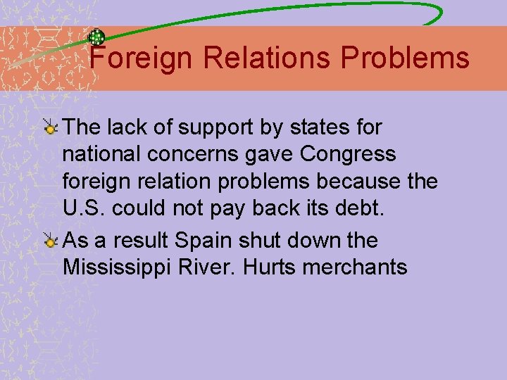 Foreign Relations Problems The lack of support by states for national concerns gave Congress