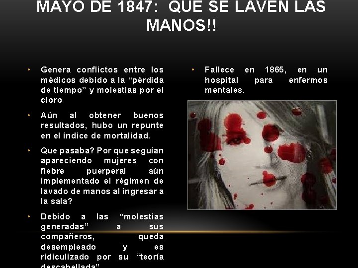 MAYO DE 1847: QUE SE LAVEN LAS MANOS!! • Genera conflictos entre los médicos