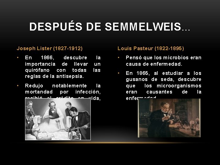 DESPUÉS DE SEMMELWEIS… Joseph Lister (1827 -1912) • • En 1866, descubre importancia de