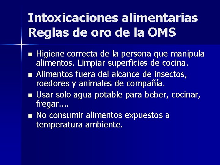 Intoxicaciones alimentarias Reglas de oro de la OMS n n Higiene correcta de la