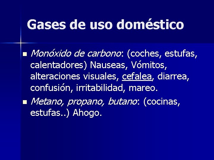 Gases de uso doméstico n Monóxido de carbono: (coches, estufas, calentadores) Nauseas, Vómitos, alteraciones