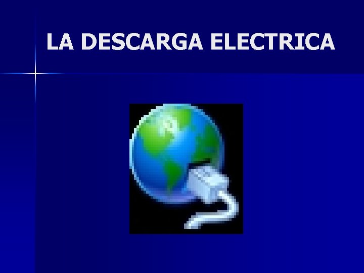 LA DESCARGA ELECTRICA 