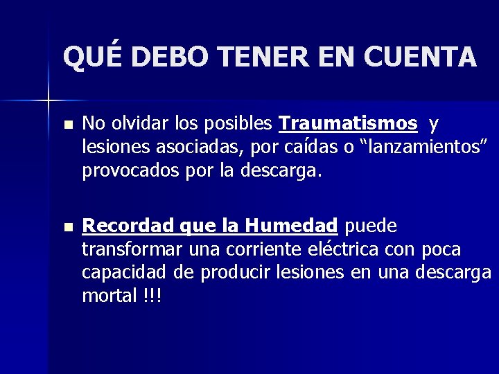 QUÉ DEBO TENER EN CUENTA n No olvidar los posibles Traumatismos y lesiones asociadas,