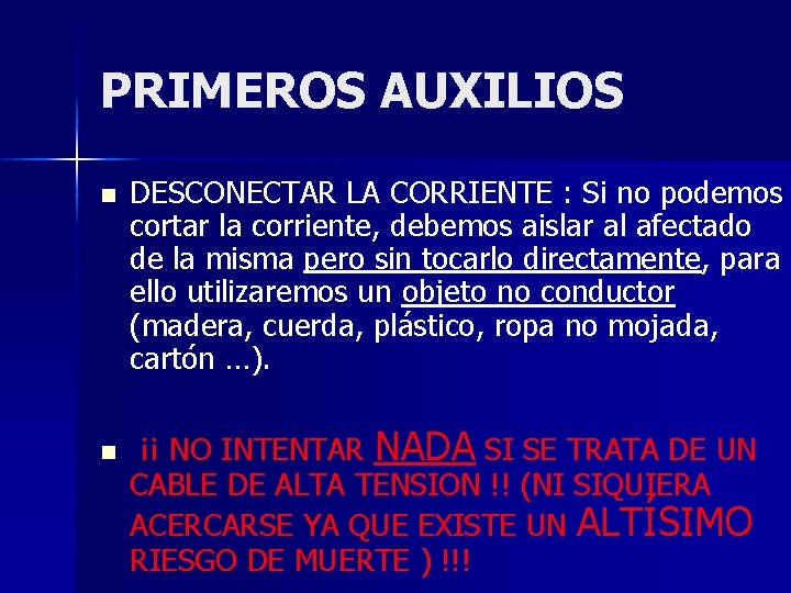 PRIMEROS AUXILIOS n n DESCONECTAR LA CORRIENTE : Si no podemos cortar la corriente,