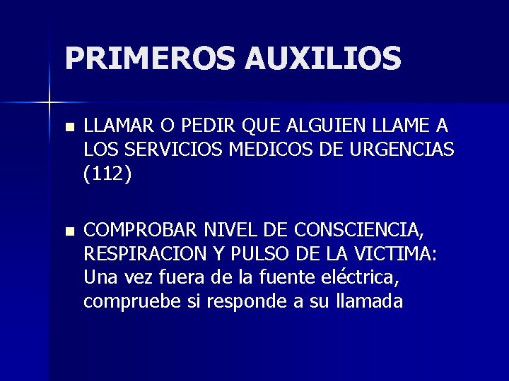 PRIMEROS AUXILIOS n LLAMAR O PEDIR QUE ALGUIEN LLAME A LOS SERVICIOS MEDICOS DE