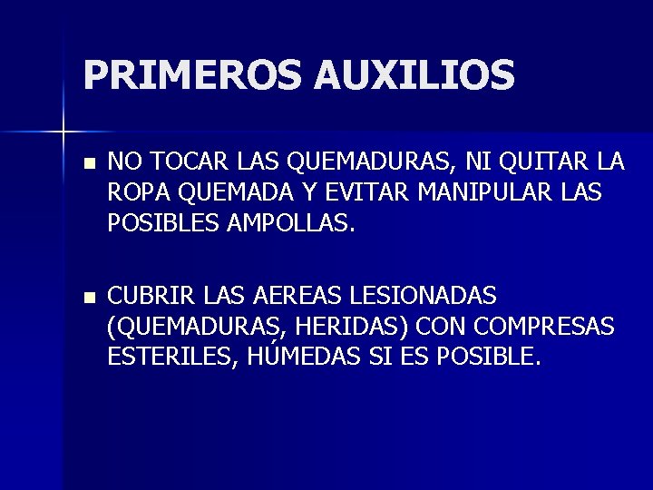 PRIMEROS AUXILIOS n NO TOCAR LAS QUEMADURAS, NI QUITAR LA ROPA QUEMADA Y EVITAR