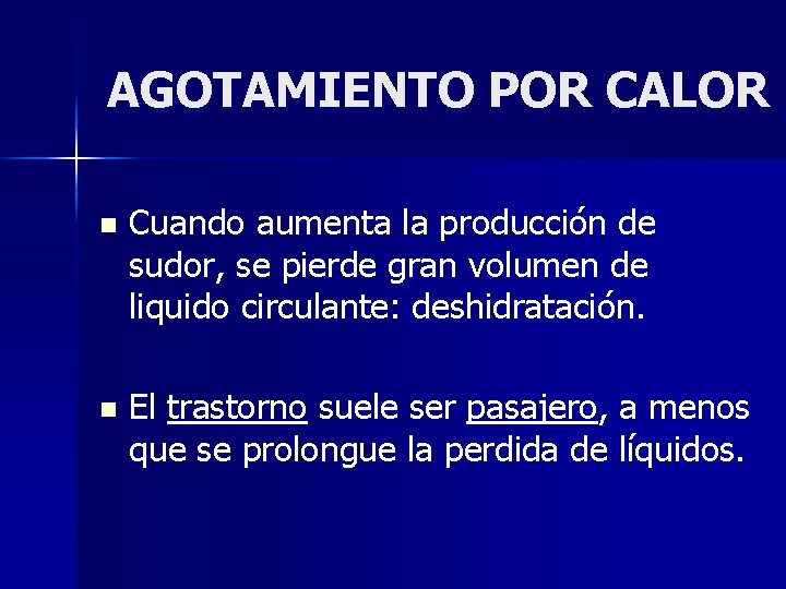 AGOTAMIENTO POR CALOR n Cuando aumenta la producción de sudor, se pierde gran volumen