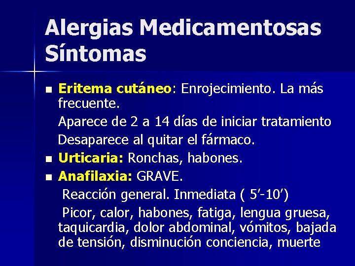 Alergias Medicamentosas Síntomas n n n Eritema cutáneo: Enrojecimiento. La más frecuente. Aparece de