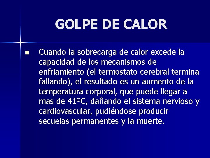 GOLPE DE CALOR n Cuando la sobrecarga de calor excede la capacidad de los