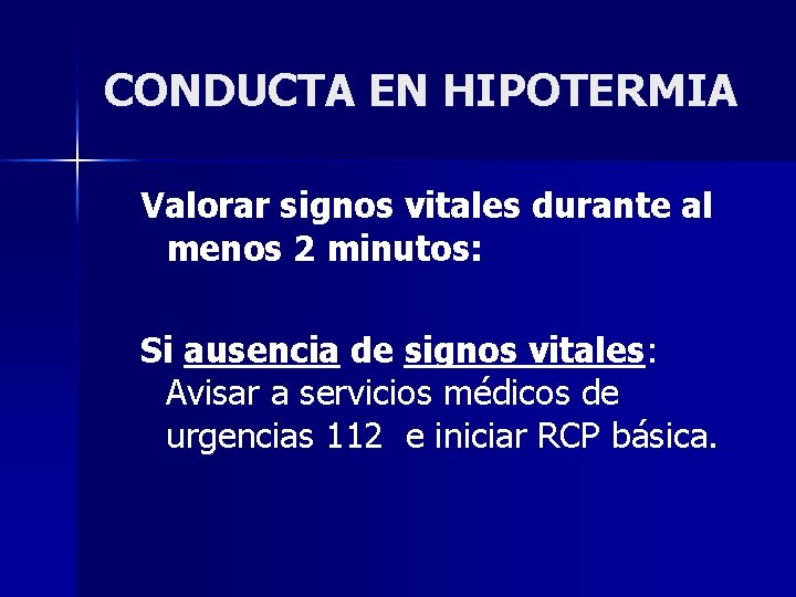 CONDUCTA EN HIPOTERMIA Valorar signos vitales durante al menos 2 minutos: Si ausencia de