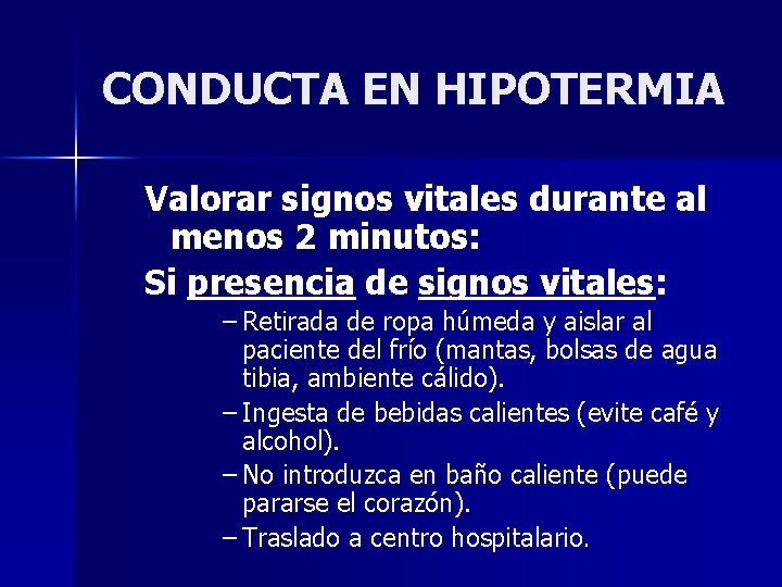 CONDUCTA EN HIPOTERMIA Valorar signos vitales durante al menos 2 minutos: Si presencia de