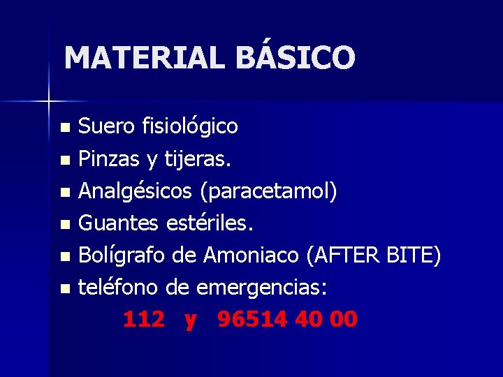 MATERIAL BÁSICO Suero fisiológico n Pinzas y tijeras. n Analgésicos (paracetamol) n Guantes estériles.