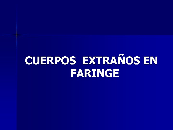 CUERPOS EXTRAÑOS EN FARINGE 