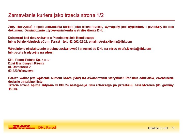Zamawianie kuriera jako trzecia strona 1/2 Żeby skorzystać z opcji zamawiania kuriera jako strona