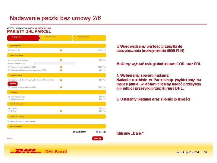 Nadawanie paczki bez umowy 2/6 3. Wprowadzamy wartość przesyłki do ubezpieczenia (maksymalnie 6500 PLN)