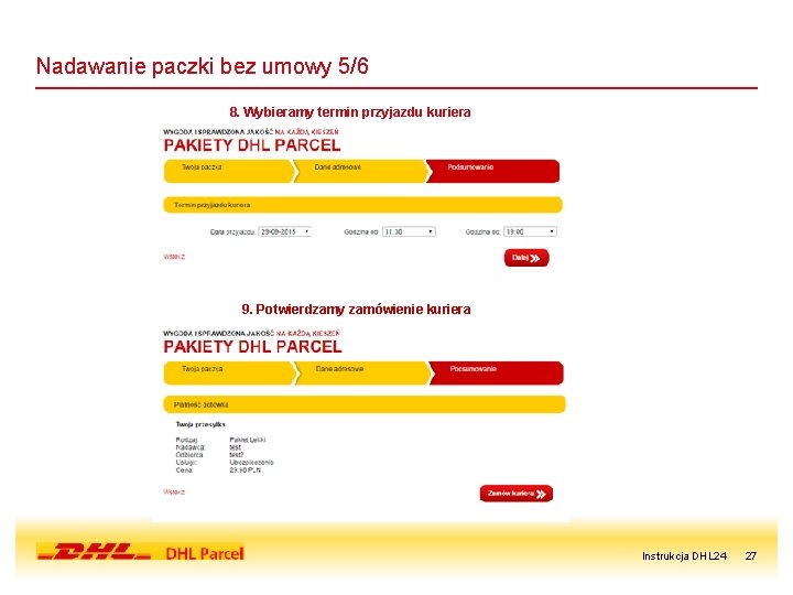 Nadawanie paczki bez umowy 5/6 8. Wybieramy termin przyjazdu kuriera 9. Potwierdzamy zamówienie kuriera