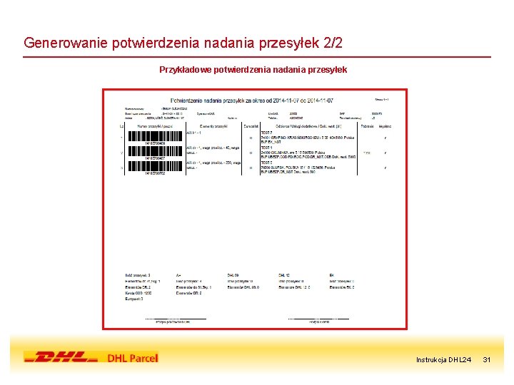 Generowanie potwierdzenia nadania przesyłek 2/2 Przykładowe potwierdzenia nadania przesyłek Instrukcja DHL 24 31 