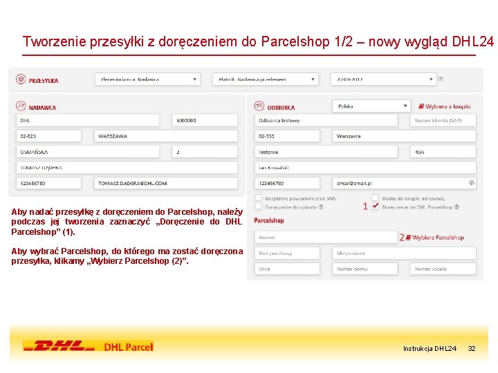 Tworzenie przesyłki z doręczeniem do Parcelshop 1/2 – nowy wygląd DHL 24 Aby nadać