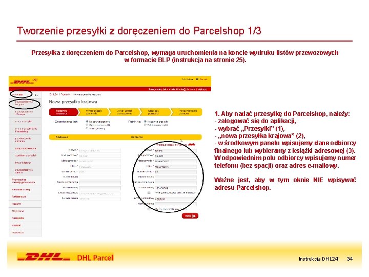 Tworzenie przesyłki z doręczeniem do Parcelshop 1/3 Przesyłka z doręczeniem do Parcelshop, wymaga uruchomienia