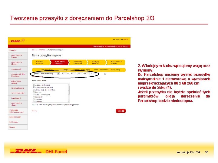 Tworzenie przesyłki z doręczeniem do Parcelshop 2/3 2. W kolejnym kroku wpisujemy wagę oraz